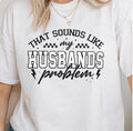 That Sounds Like My Husband’s Problem